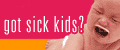 Got Sick Kids?